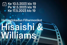 Helsinginkadun Filharmonikot: Hisaishi & Williams 10.5.-17.5.