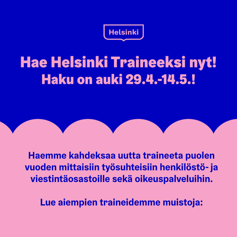 Helsinki Trainee -haku auki 29.4.-14.5.