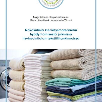 Näkökulmia kierrätysmateriaalin hyödyntämisestä julkisissa hyvinvointialan tekstiilihankinnoissa