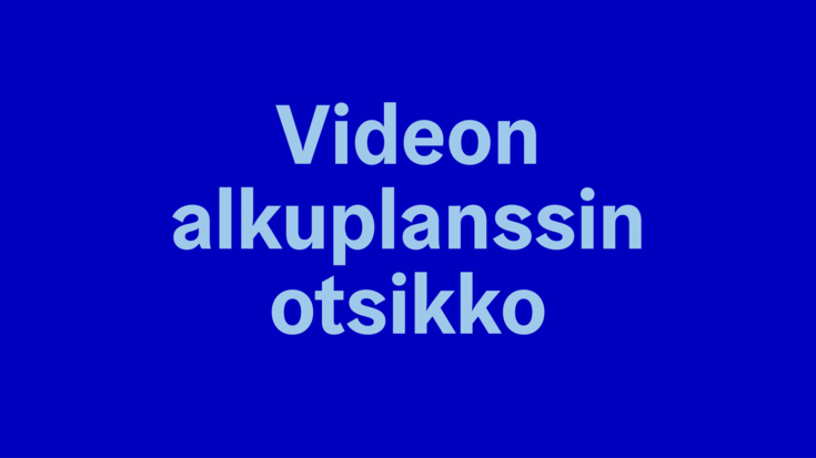 Videon alkuplanssi, jossa teksti on keskitetty.